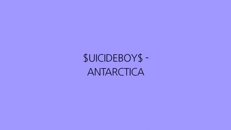 $UICIDEBOY$ - ANTARKTİKA (ŞARKI SÖZLERİ)