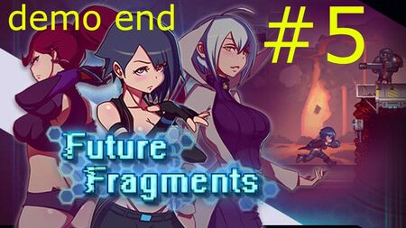 Future Fragments - Oynanış - 5. Bölüm - Son Demosu